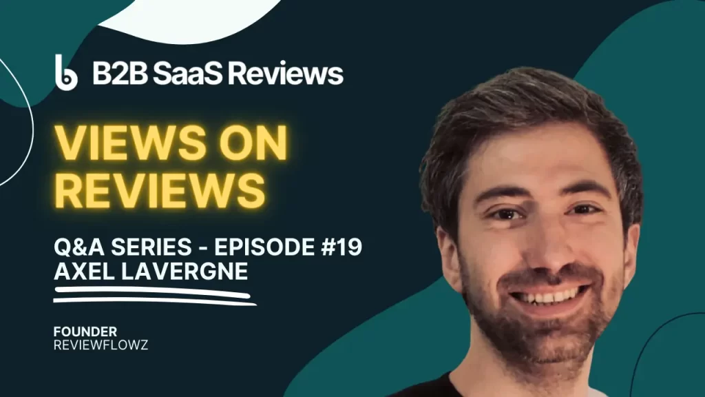 Reviews Strategy, Monitoring, and Management in B2B Software – With Axel Lavergne