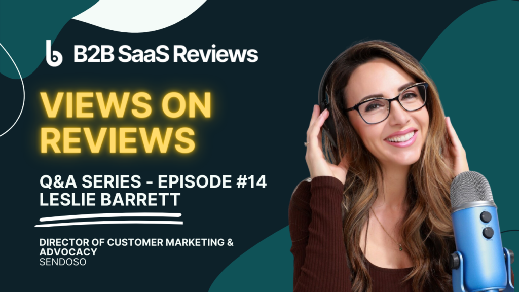 Reviews and How to Measure the ROI of Customer Marketing & Advocacy – With Leslie Barrett