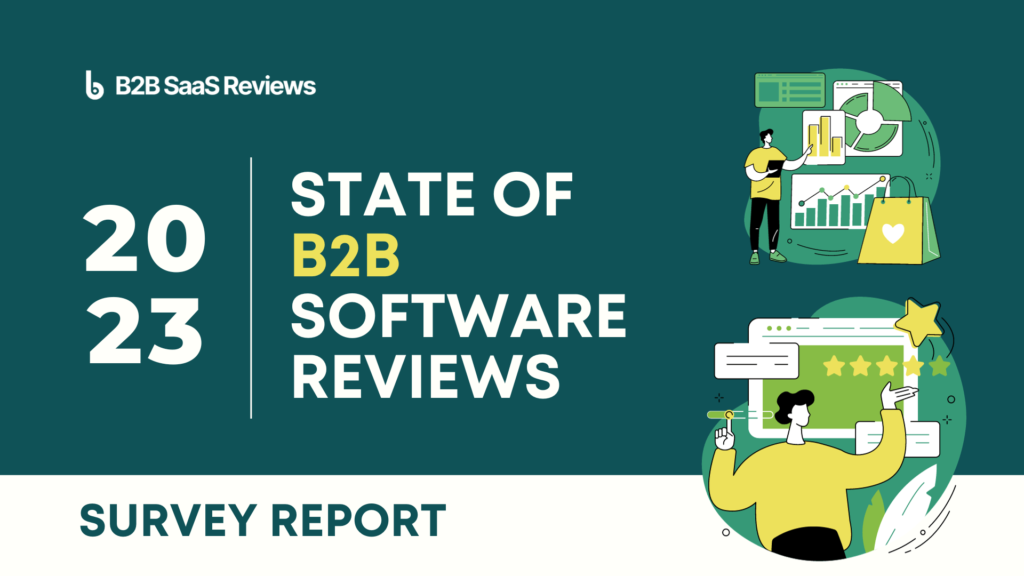 2023 State of B2B Software Reviews: Survey Report