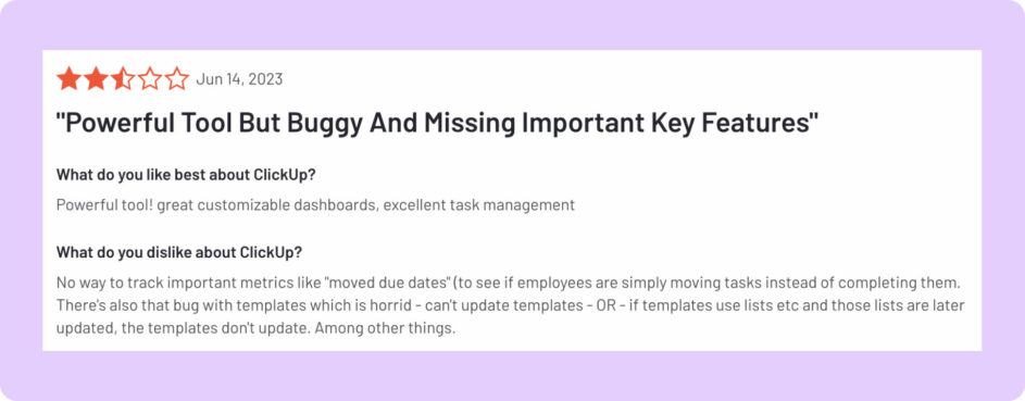 A negative review from a customer who finds ClickUp ver buggy.